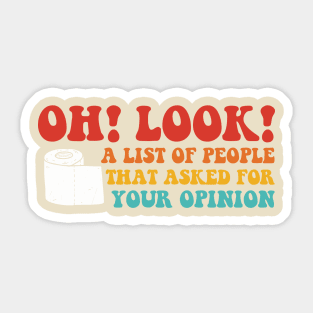 Oh! Look! A List Of People That Asked For Your Opinion Sticker